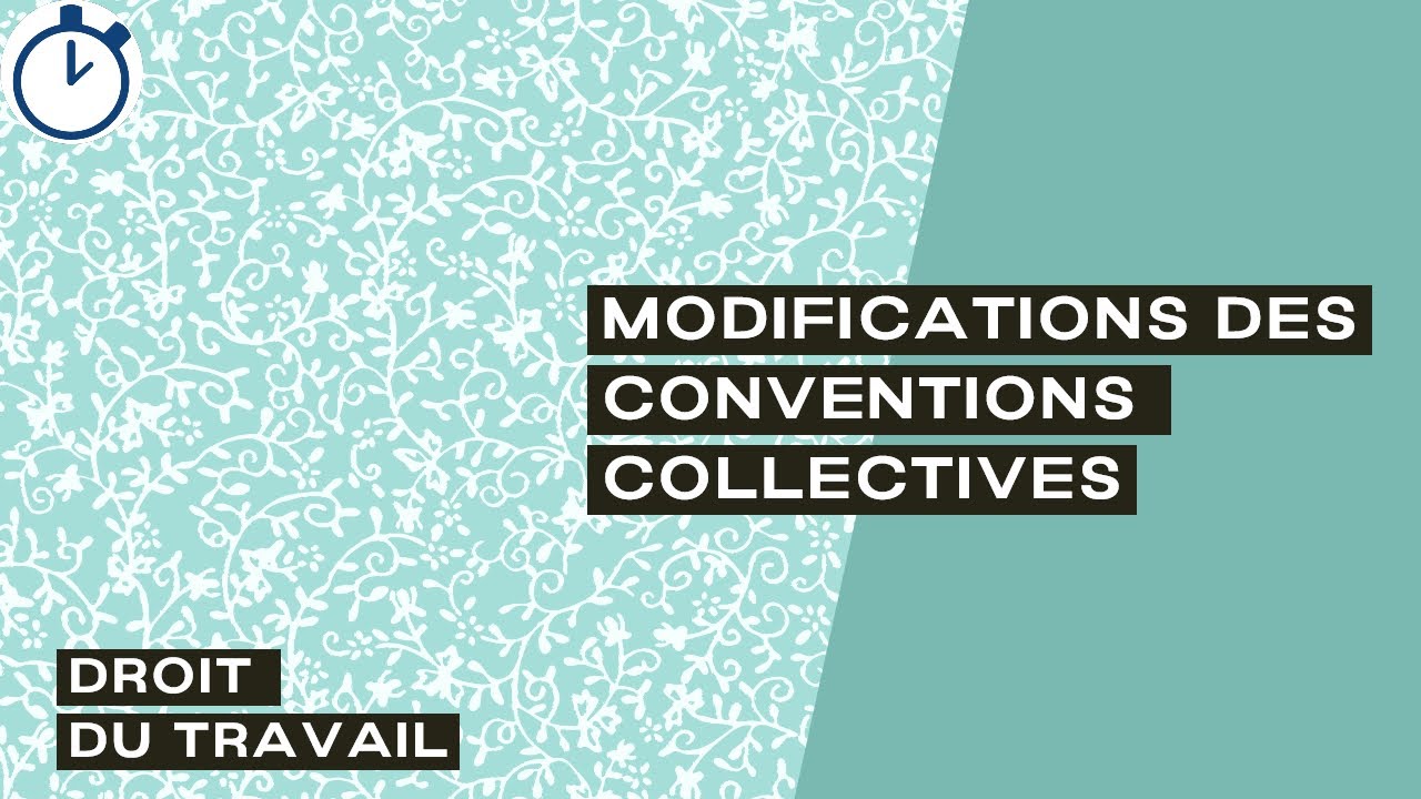 Modifications Conventions Collectives : [Droit du travail]