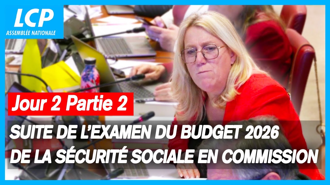 Budget de la Sécurité sociale 2026 : suite de l'examen en commission - 28/10/2025