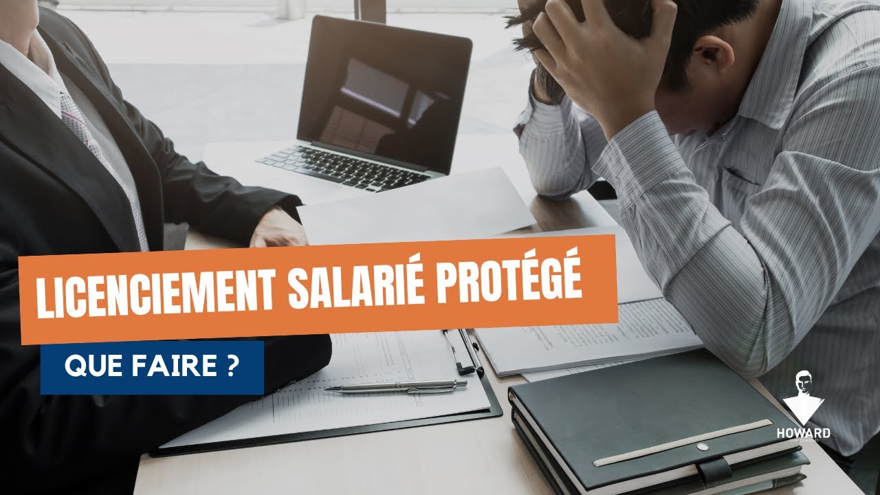 Licenciement d’un salarié protégé : la procédure à suivre